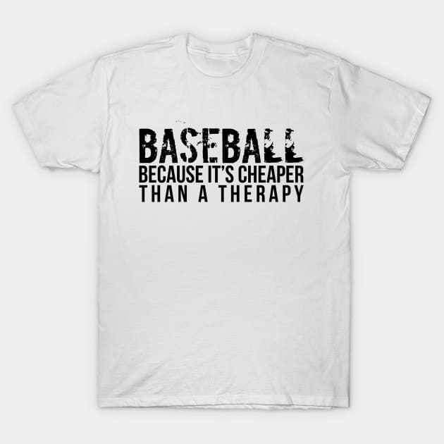 Funny Baseball Cheaper Than Therapy T-Shirt by RedYolk